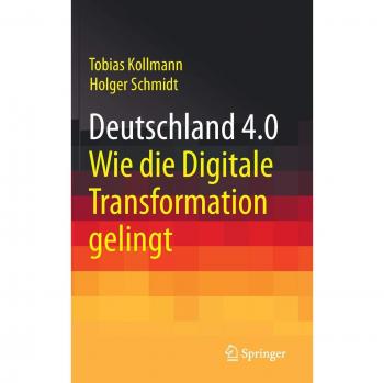 Deutschland 4.0: Wie Die Digitale Transformation Gelingt