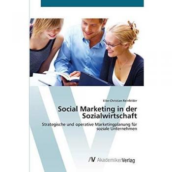 Social Marketing in der Sozialwirtschaft: Strategische und operative Marketingplanung für soziale Unternehmen