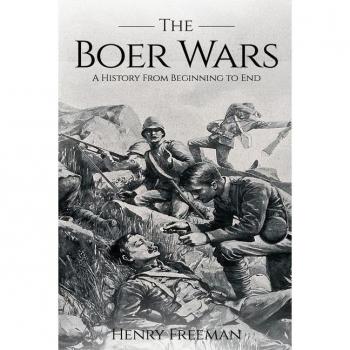 Boer Wars: A History From Beginning to End