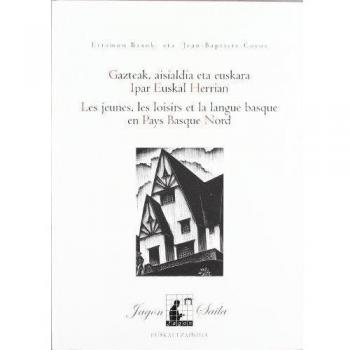 Gazteak, aisialdia eta euskara ipar euskal herrian. Les jeunes, les loisirs et la langue basque en pays basque nord