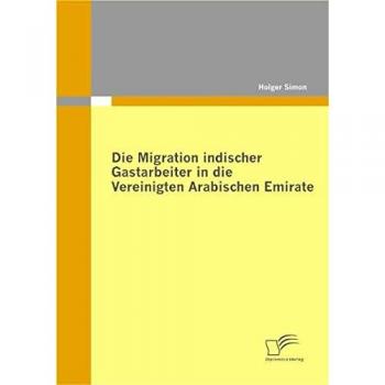 Die Migration indischer Gastarbeiter in die Vereinigten Arabischen Emirate
