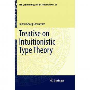 Treatise on Intuitionistic Type Theory (Logic, Epistemology, and the Unity of Science, Band 22)