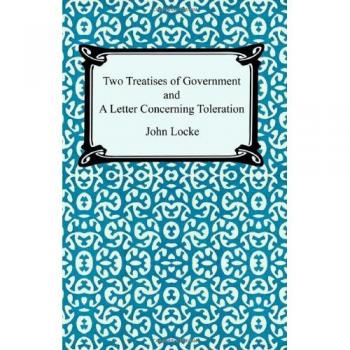 Two Treatises of Government and a Letter Concerning Toleration