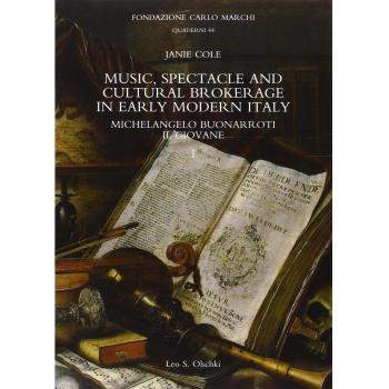 Music, spectacle and cultural brokerage in early modern Italy. Michelangelo Buonarroti il giovane