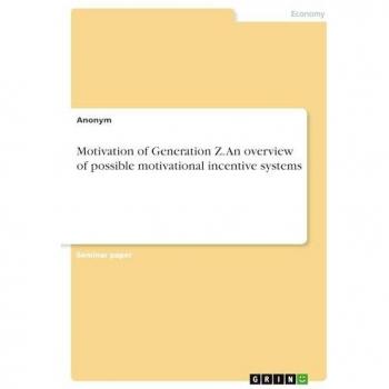 Motivation of Generation Z. An overview of possible motivational incentive systems