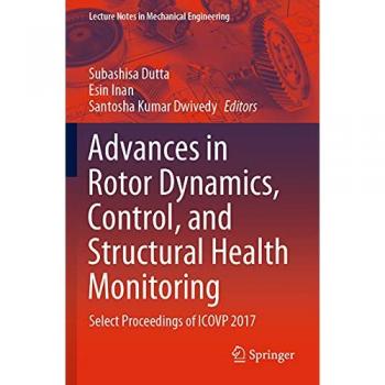 Advances in Rotor Dynamics, Control, and Structural Health Monitoring