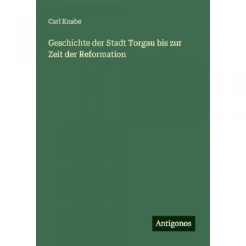 Geschichte der Stadt Torgau bis zur Zeit der Reformation