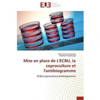 Mise en place de L'ECBU, la coproculture et l'antibiogramme: ECBU,Coproculture,Antibiogramme (Omn.Univ.Europ.)