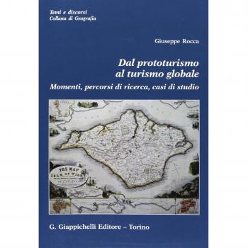 Dal prototurismo al turismo globale. Momenti, percorsi di ricerca, casi di studio