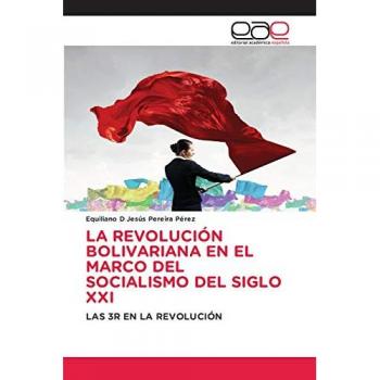 LA REVOLUCIÓN BOLIVARIANA EN EL MARCO DEL SOCIALISMO DEL SIGLO XXI: LAS 3R EN LA REVOLUCIÓN