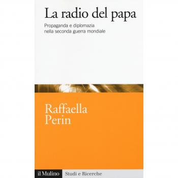 La radio del papa. Propaganda e diplomazia nella seconda guerra mondiale