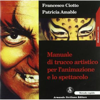 Manuale di trucco artistico per l'animazione e lo spettacolo