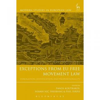 Exceptions from EU Free Movement Law: Derogation, Justification and Proportionality: 66 (Modern Studies in European Law)
