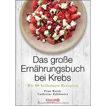 Fran Warde Das Große Ernährungsbuch Bei Krebs: Mit 80 Heilsamen Rezepten