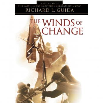 The Winds of Change: A Novel about the Last 14 Months of the American Civil War