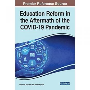 Education Reform in the Aftermath of the COVID-19 Pandemic (Advances in Educational Marketing, Administration, and Leadership)