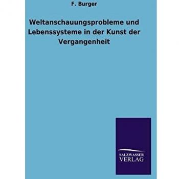 Weltanschauungsprobleme und Lebenssysteme in der Kunst der Vergangenheit