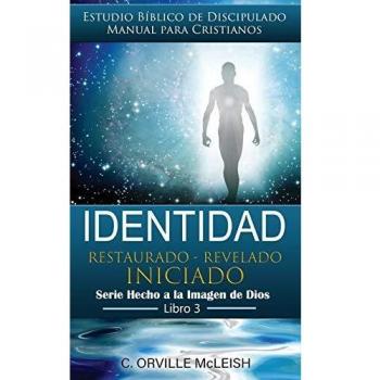 Identidad: Restaurado Revelado Iniciado: Estudio Bíblico de Discipulado Manual para Cristianos
