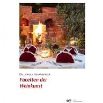 FACETTEN DER WEINKUNST von Jürgen Herrnberger