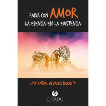 Parir con amor la esencia de la existencia.