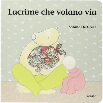 Lacrime che volano via. Ediz. illustrata