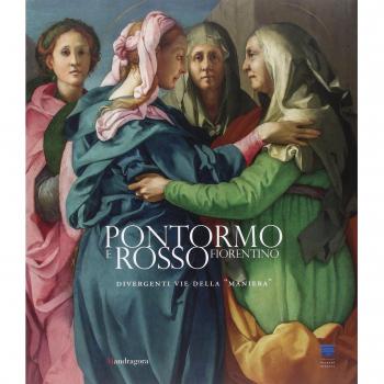 Pontormo e Rosso Fiorentino. Divergenti vie della «maniera». Catalogo della mostra