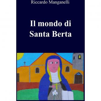 Il mondo di Santa Berta