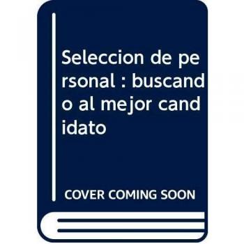 Selección De Personal: Buscando Al Mejor Candidato