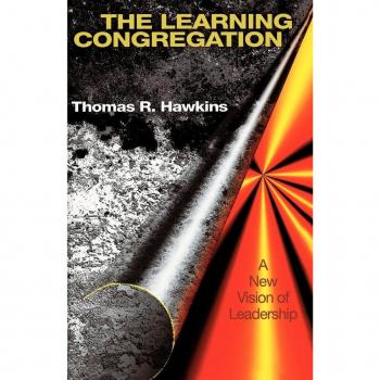 The Learning Congregation: A New Vision of Leadership