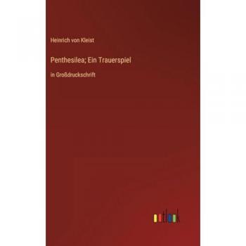 Penthesilea; Ein Trauerspiel: in Großdruckschrift