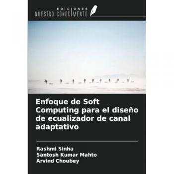 Sinha, Rashmi: Enfoque de Soft Computing para el diseño de ecualizador de canal adaptativo