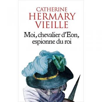 Moi, chevalier d'Eon, espionne du roi
