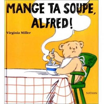 Alfred: Mange Ta Soupe, Alfred!