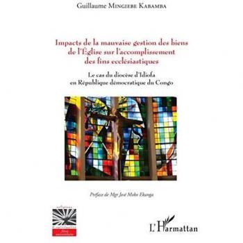 Impacts de la mauvaise gestion des biens de l'Eglise sur l'accomplissement des fins ecclésiastiques: Le cas du diocèse d'Idiofa en République démocratique du Congo