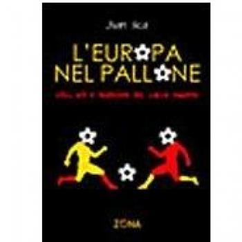L'Europa nel pallone. Stili, riti e tradizioni del calcio europeo
