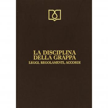 La disciplina della grappa. Leggi, regolamenti, accordi