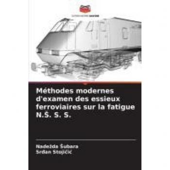 Méthodes modernes d'examen des essieux ferroviaires sur la fatigue N.Š. S. S.