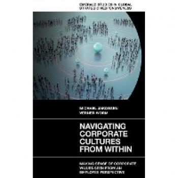 Navigating Corporate Cultures From AAin: Making Sense of Corporate Values Seen from an Employee Perspective (Emerald Studies in Global Strategic Responsiveness)
