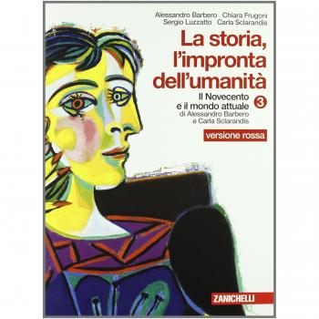 La storia. L'impronta dell'umanità. Ediz. rossa. Per la Scuola media. Con espansione online. Il Novecento e il mondo attuale
