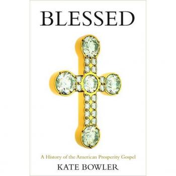 Blessed by Bowler Kate Assistant Professor of American Religion Assistant Professor of American Religion Duke Divinity School Hardcover Book