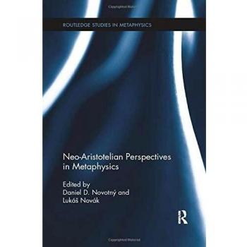 Neo-Aristotelian Perspectives in Metaphysics (Routledge Studies in Metaphysics, Band 8)