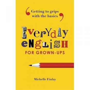 Everyday English for Grown-ups: Getting to grips with the basics