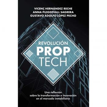 Revolución Proptech: Una reflexión sobre la transformación e innovación en el mercado inmobiliario (Tapa blanda con solapas).