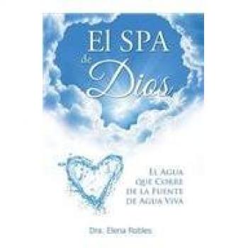 El SPA de Dios: Es el agua que corre de la Fuente de Agua Viva