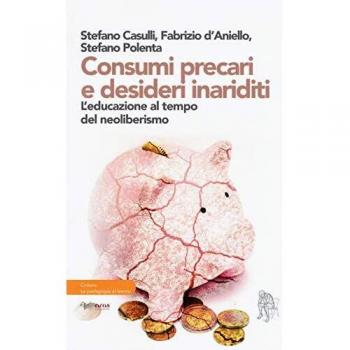 Consumi precari e desideri inariditi. L'educazione al tempo del neoliberismo