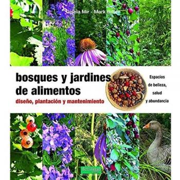 Bosques y jardines de alimentos: Diseño, plantación y mantenimiento: 28