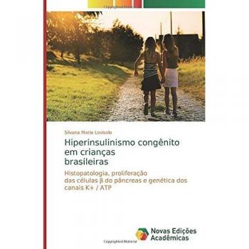Hiperinsulinismo congênito em crianças brasileiras: Histopatologia, proliferação das células β do pâncreas e genética dos canais K+ / ATP: ... ß do pâncreas e genética dos canais K+ / ATP
