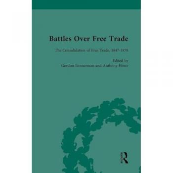 Battles Over Free Trade, Volume 2: Anglo-American Experiences with International Trade, 1776-2008