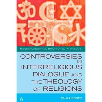 Controversies in Interreligious Dialogue and the Theology of Religions, by Paul Hedges