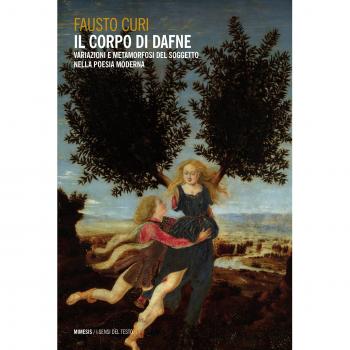 Il corpo di Dafne. Variazioni e metamorfosi del soggetto nella poesia moderna